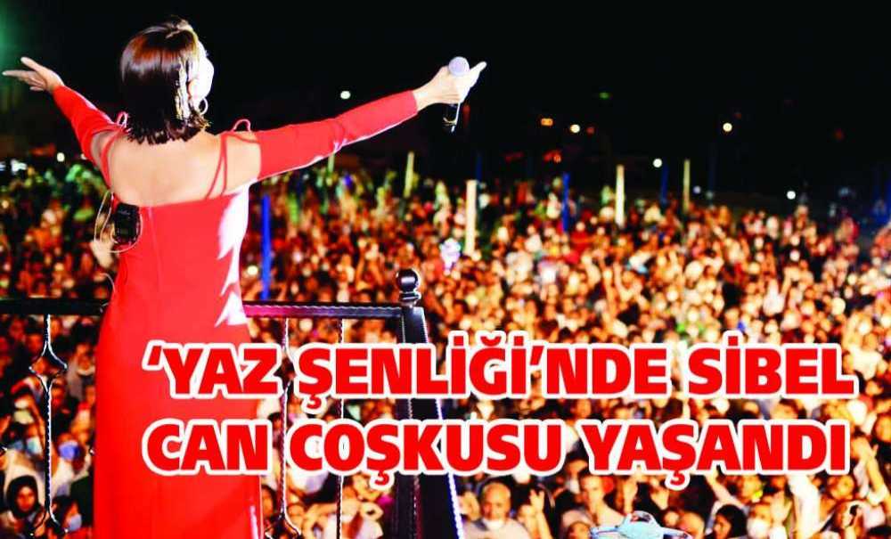 ‘Yaz Şenliği'nde Sibel Can Coşkusu Yaşandi