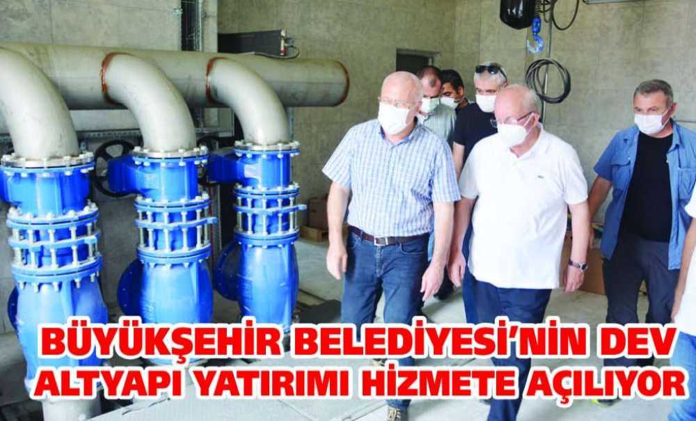 Büyükşehir Belediyesi'nin Dev Altyapı Yatırımı Hizmete Açılıyor