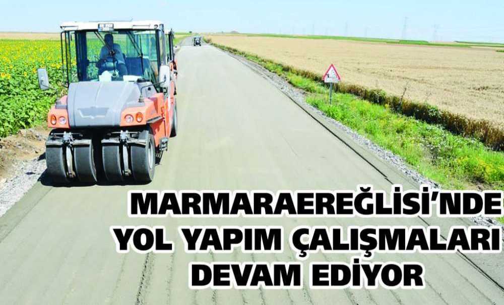 Marmaraereğlisi İlçesinde Yol Yapım Çalışmaları Devam Ediyor
