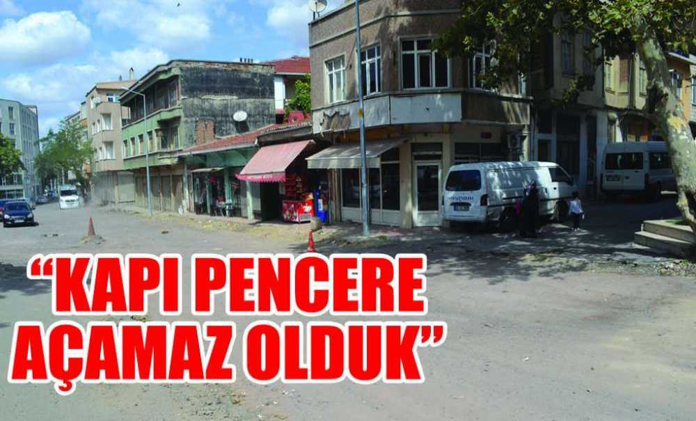 “Kapı Pencere Açamaz Olduk!”