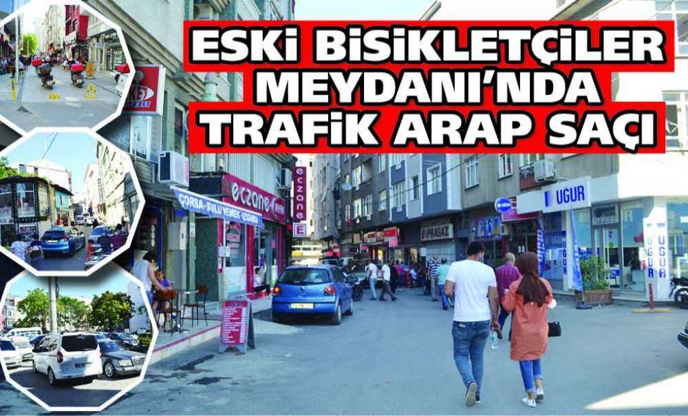 Eski Bisikletçiler Meydanı'nda Trafik Arap Saçı