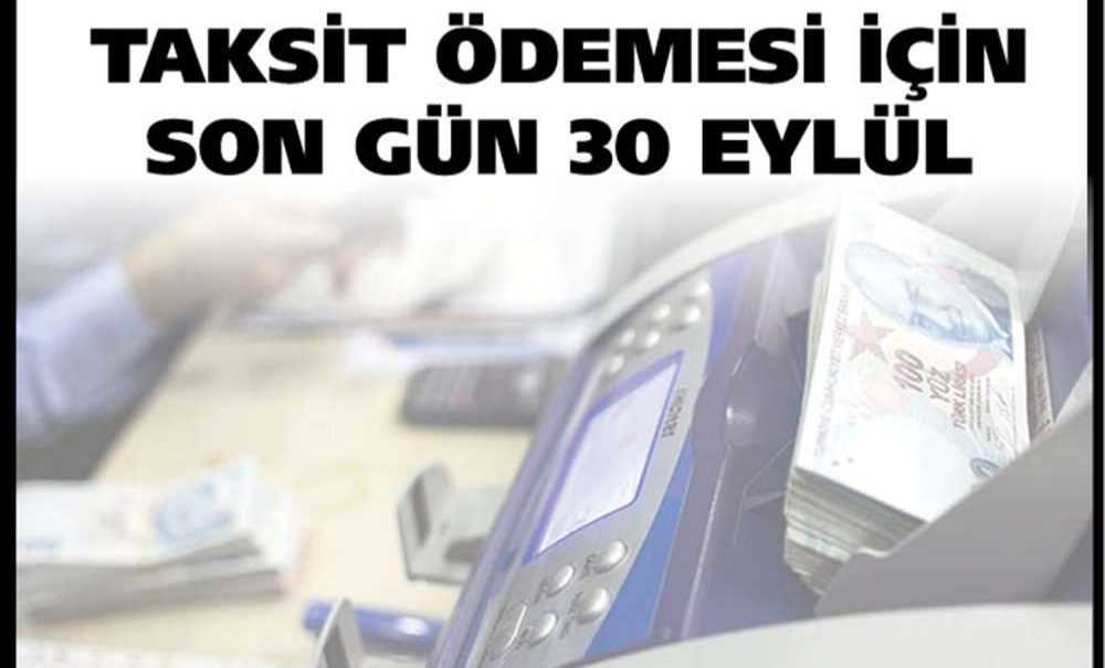Taksit Ödemesi İçin Son Gün 30 Eylül