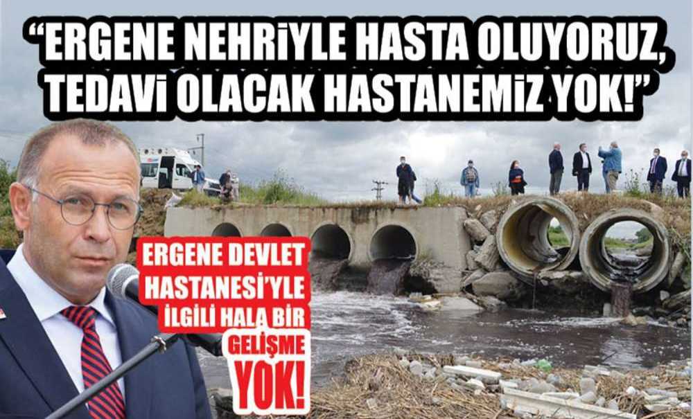 Ergene İlçesindeki İki Soruna Dikkat Çeken Chp Ergene İlçe Başkanı Nuh Nuhoğlu; “Ergene Nehriyle Hasta Oluyoruz, Tedavi Olacak Hastanemiz Yok!”