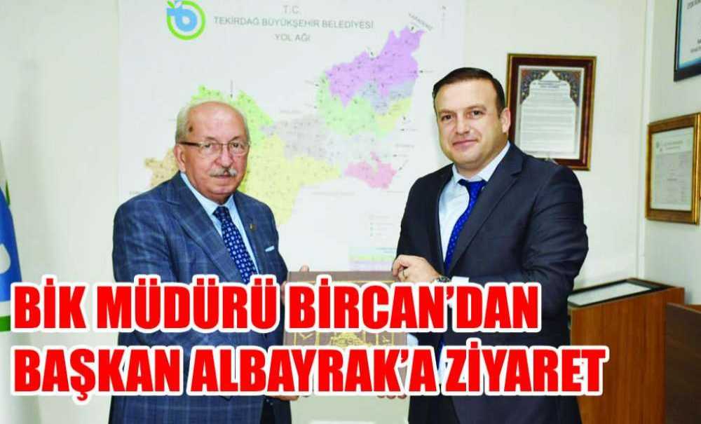 Bik Müdürü Bircan'dan Başkan Albayrak'a Ziyaret