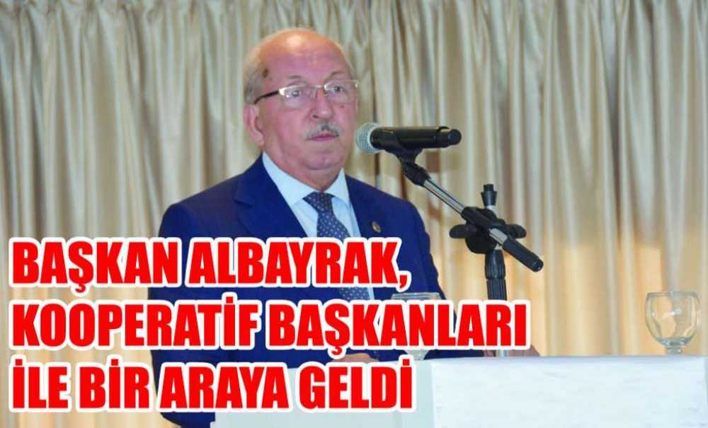 Başkan Albayrak, Kooperatif Başkanları İle Bir Araya Geldi