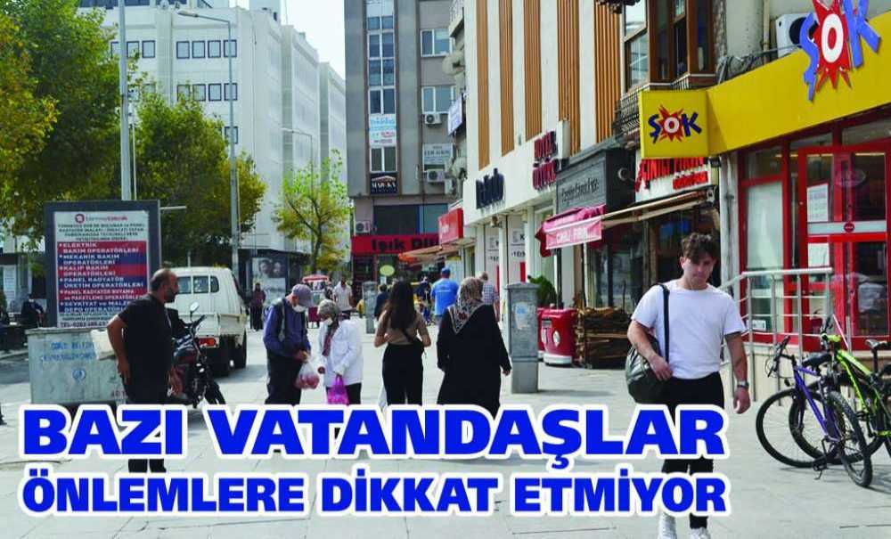 Bazı Vatandaşlar Önlemlere Dikkat Etmiyor
