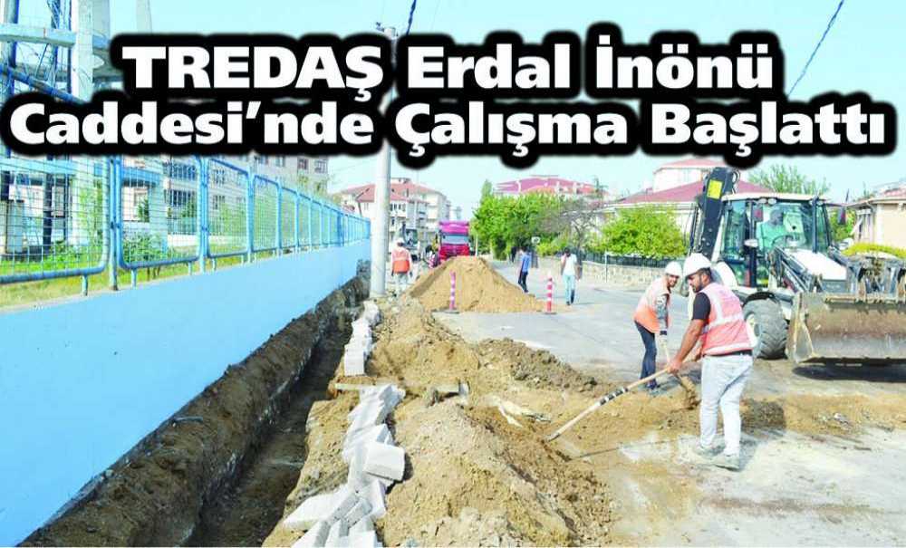 Tredaş Erdal İnönü Caddesi'nde Çalışma Başlattı
