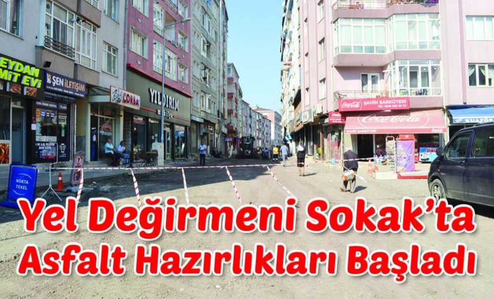 Yel Değirmeni Sokağında Asfalt Hazırlıkları Başladı