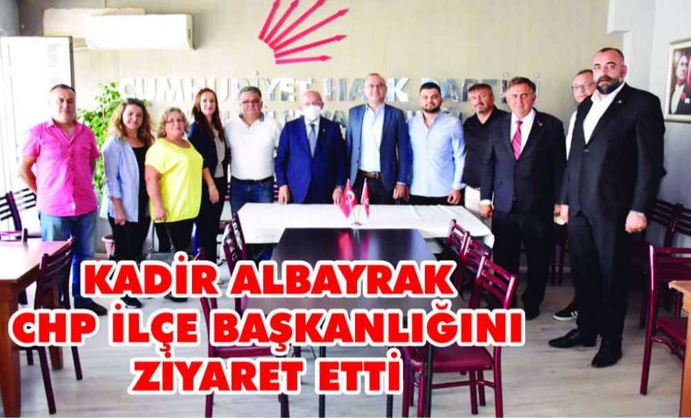 Kadir Albayrak Chp İlçe Başkanlığını Ziyaret Etti