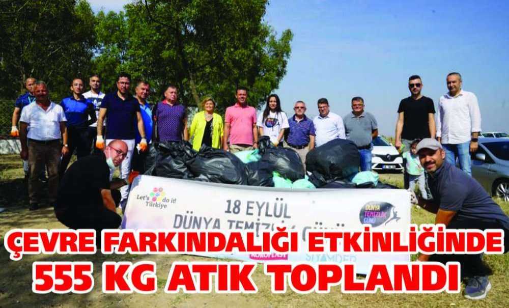 Çevre Farkındalığı Etkinliğinde 555 Kg Atık Toplandı