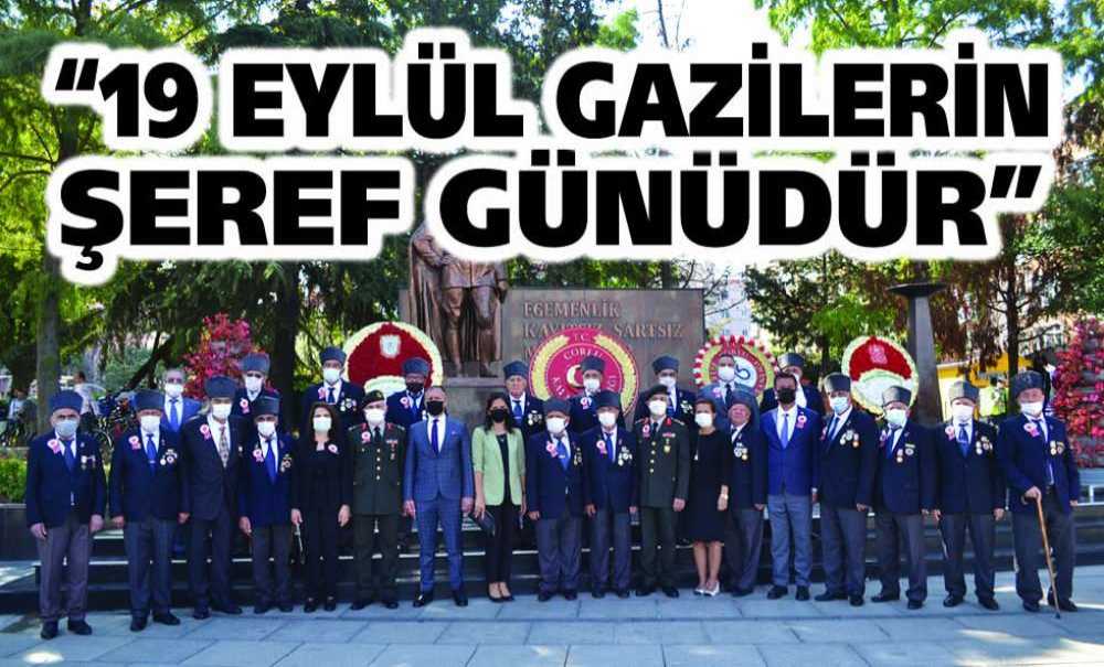 “19 Eylül Gazilerin Şeref Günüdür”
