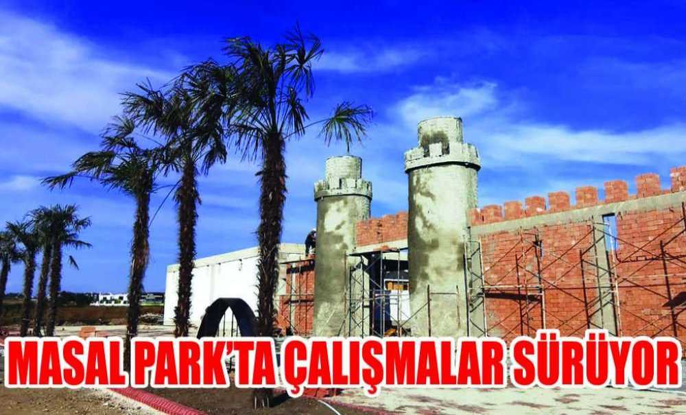 Masal Park'ta Çalışmalar Sürüyor