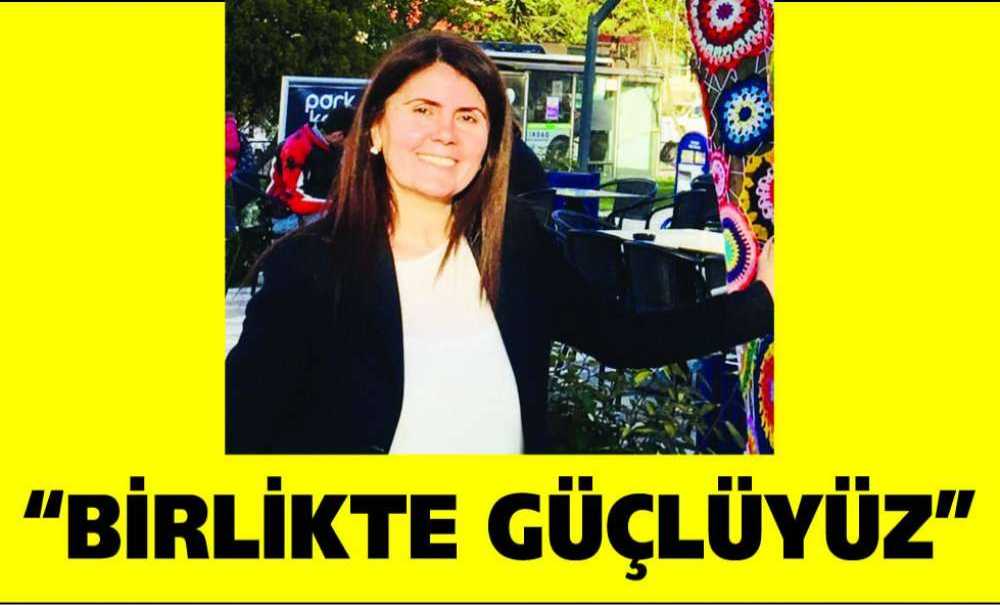 “Birlikte Güçlüyüz”