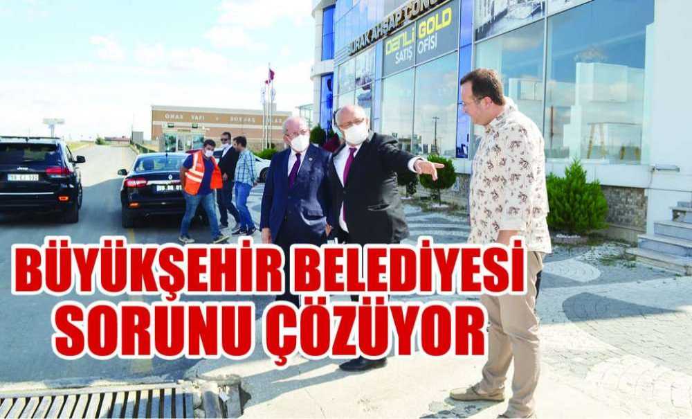 Büyükşehir Belediyesi Sorunu Çözüyor