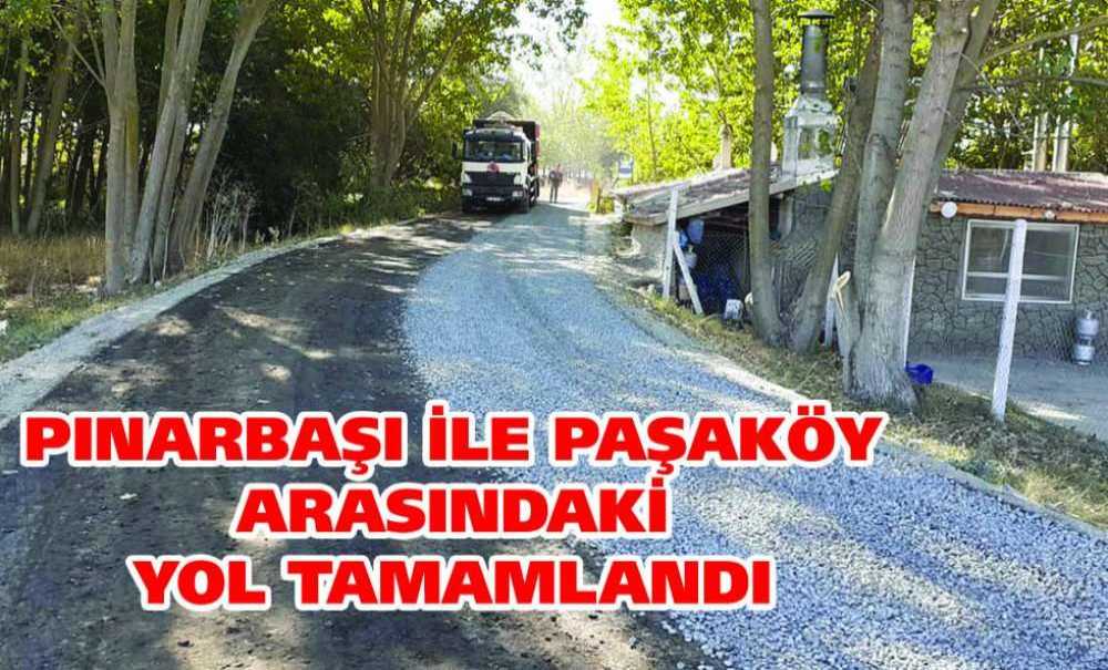 Pınarbaşı Ile Paşaköy Arasındaki Yol Tamamlandı