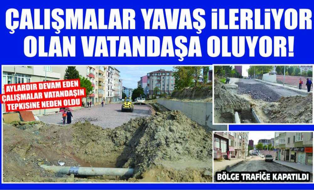 Çalışmalar Yavaş İlerliyor Olan Vatandaşa Oluyor!