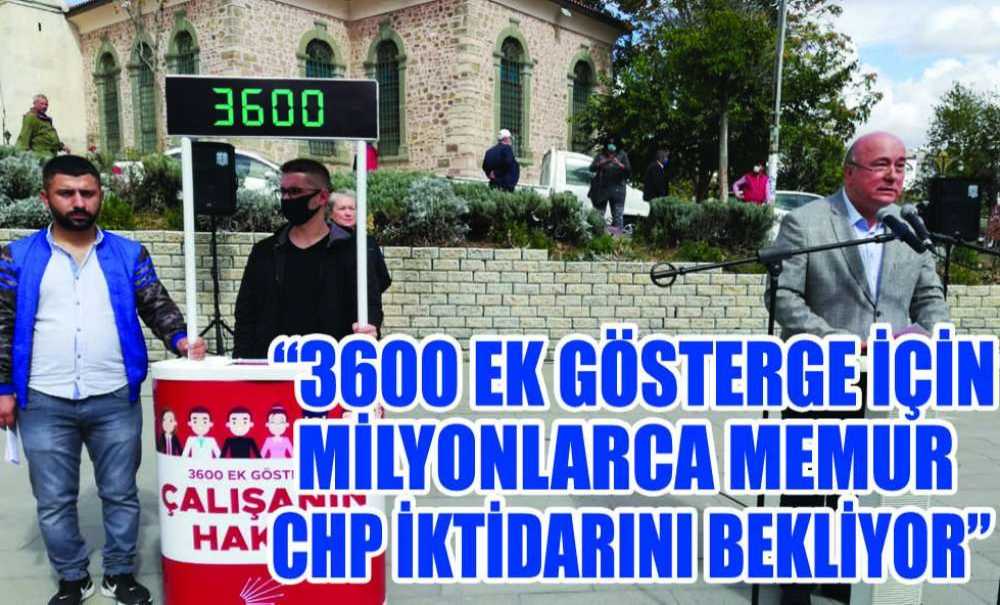“3600 Ek Gösterge İçin Milyonlarca Memur Chp İktidarını Bekliyor”