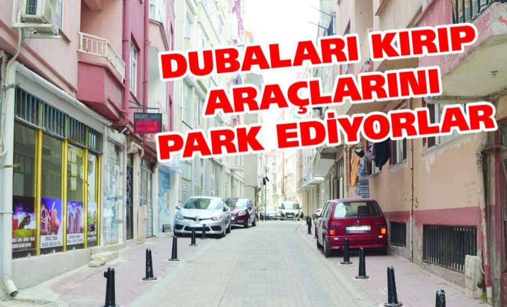 Dubaları Kırıp Araçlarını Park Ediyorlar