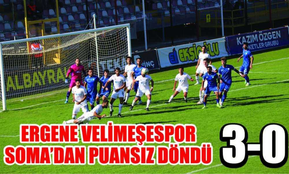 Ergene Velimeşespor Soma'dan Puansız Döndü (3-0)
