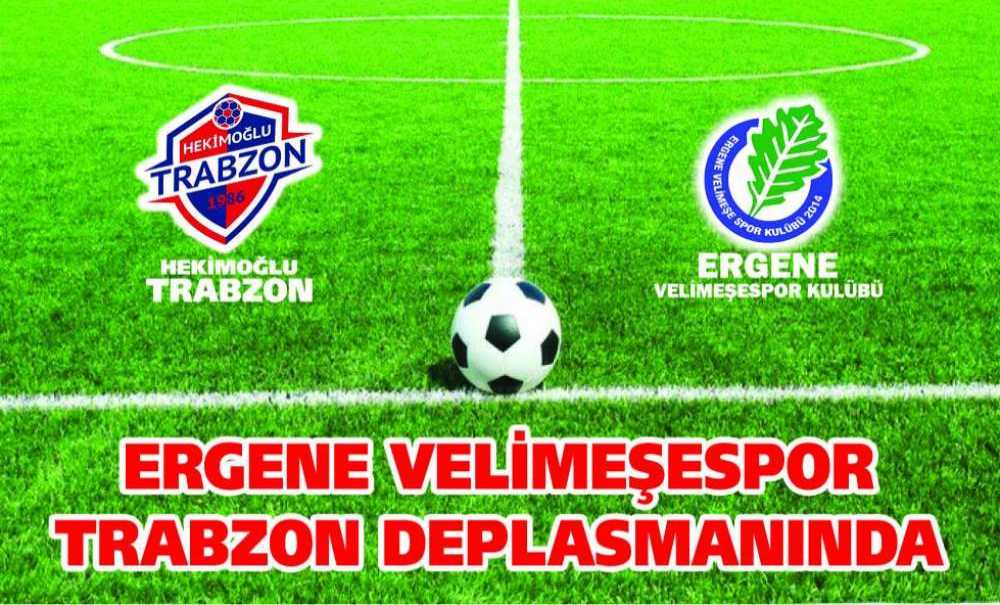 Ergene Velimeşespor Trabzon Deplasmanında