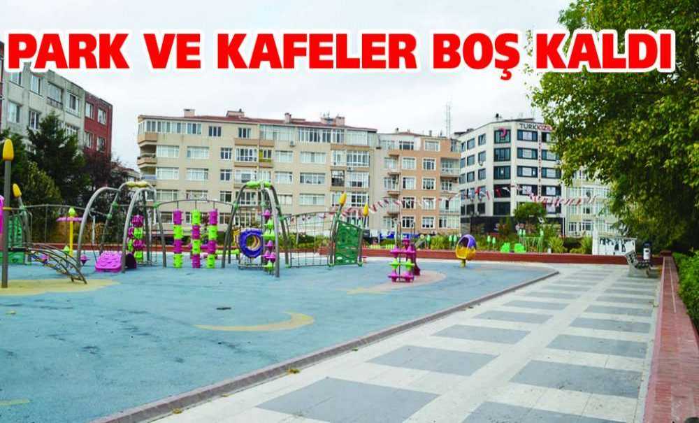 Park Ve Kafeler Boş Kaldı