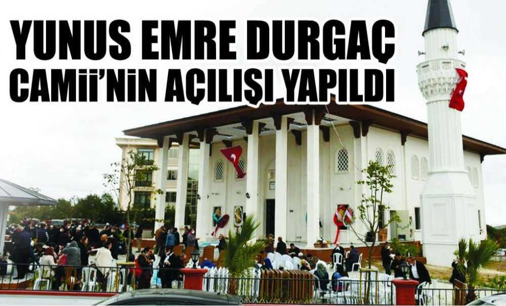 Yunus Emre Durgaç Cami'nin Açılışı Yapıldı
