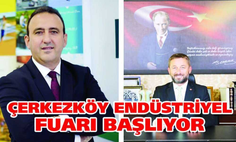 Çerkezköy Endüstriyel Fuarı Başlıyor