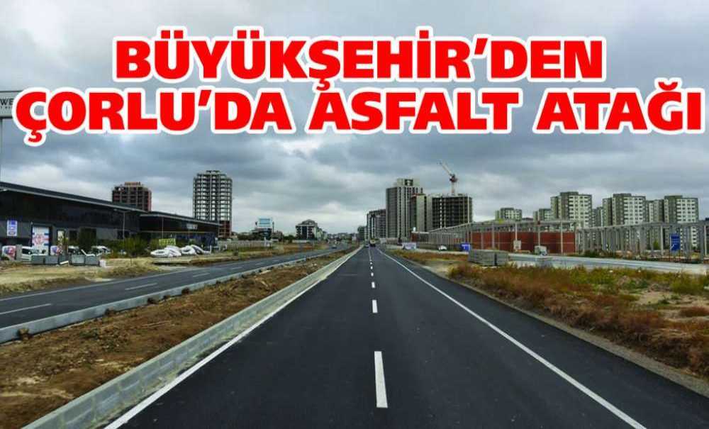 Büyükşehir'den Çorlu'da Asfalt Atağı