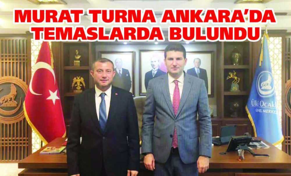 Murat Turna Ankara'da Temaslarda Bulundu
