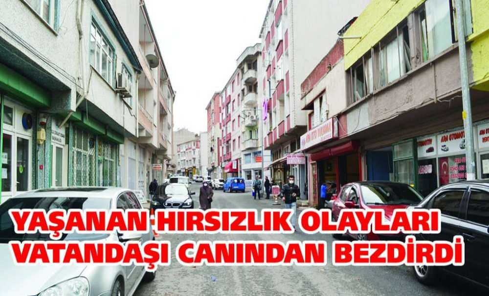 Yaşanan Hırsızlık Olayları Vatandaşı Canından Bezdirdi