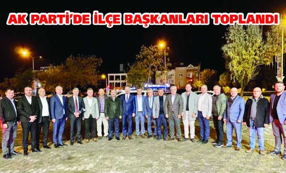 Ak Parti'de İlçe Başkanları Toplandı