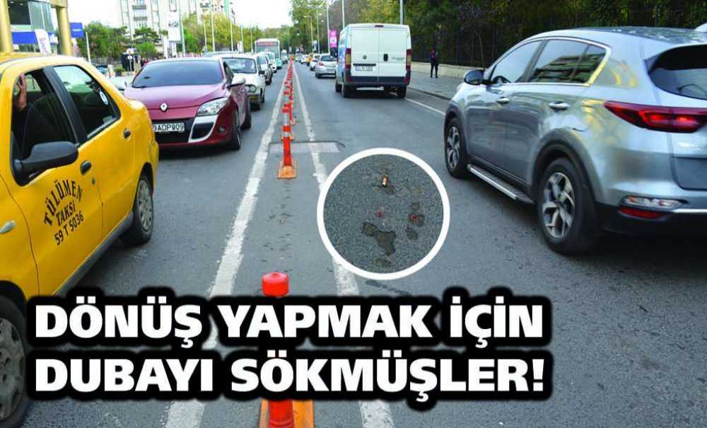 Dönüş Yapmak İçin Dubayı Sökmüşler!