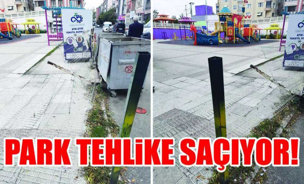 Park Tehlike Saçıyor!