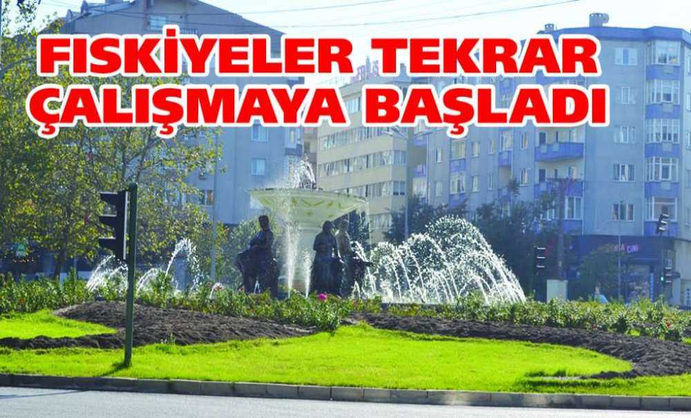 Fıskiyeler Tekrar Çalışmaya Başladı