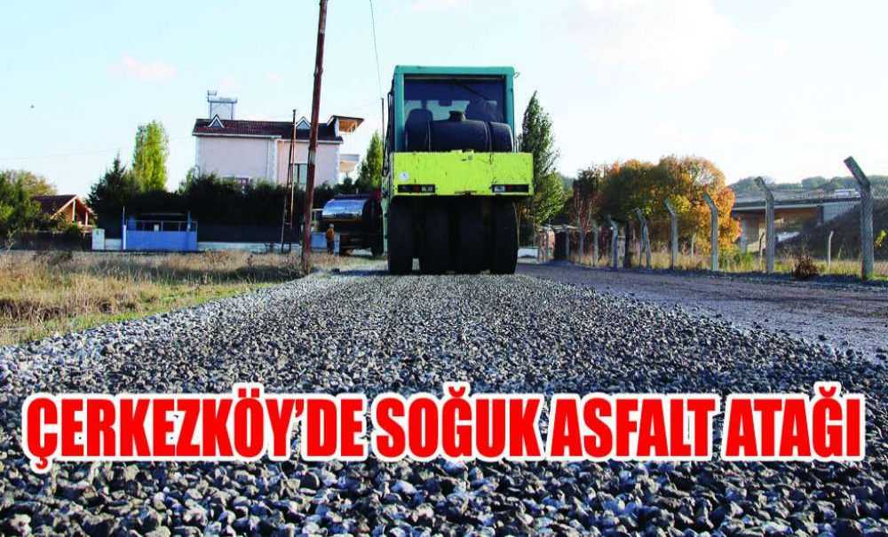 Çerkezköy'de Soğuk Asfalt Atağı