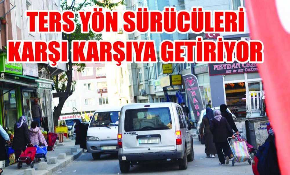 Ters Yön Sürücüleri Karşı Karşıya Getiriyor
