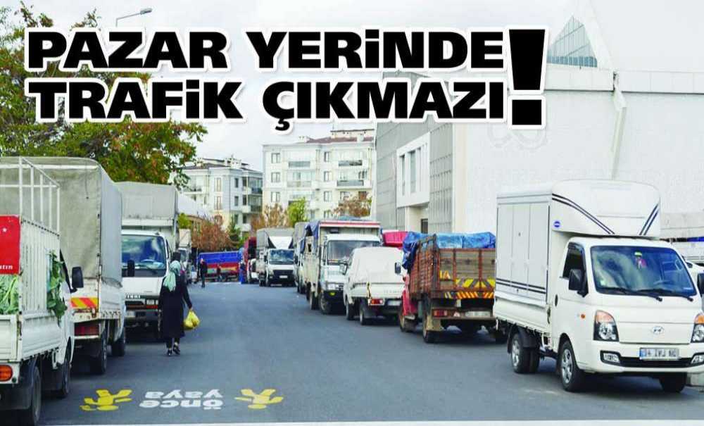 Pazar Yerinde Trafik Çıkmazı!
