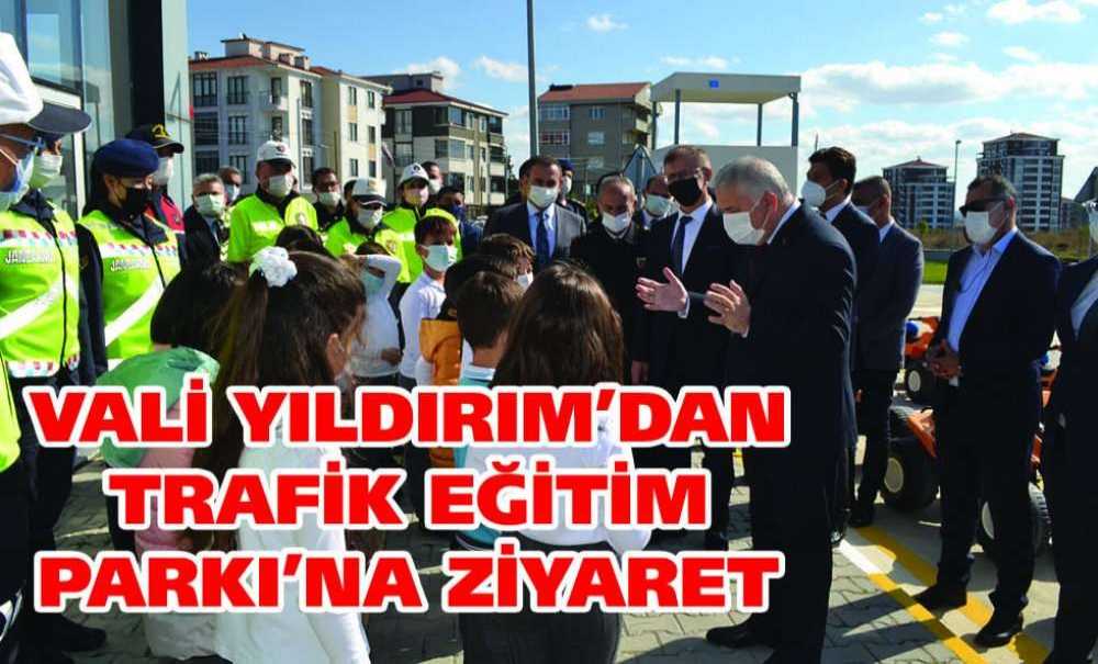 Vali Yıldırım Trafik Eğitim Parkı'nı Ziyaret Etti