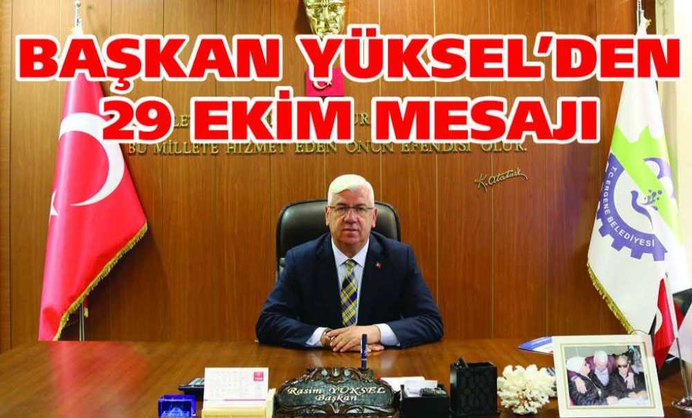 Başkan Yüksel'den 29 Ekim Mesajı