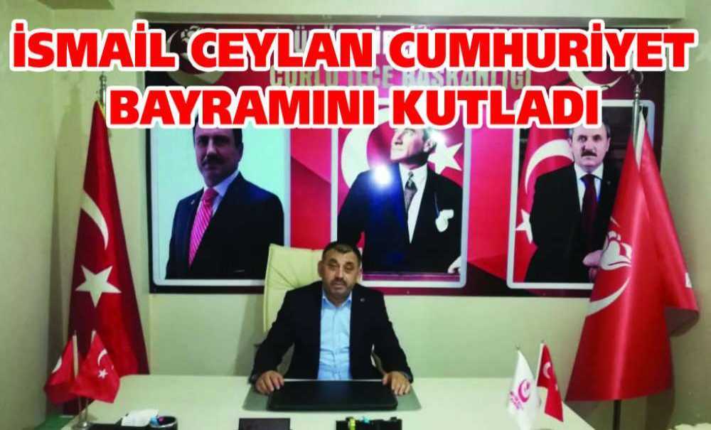 İsmail Ceylan Cumhuriyet Bayramını Kutladı