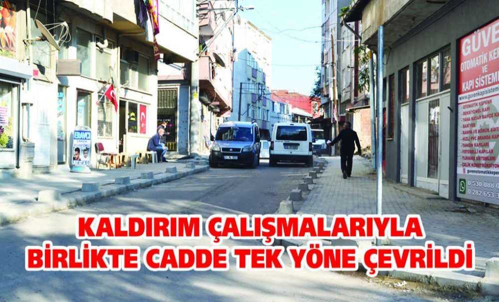 Kaldırım Çalışmalarıyla Birlikte Cadde Tek Yöne Çevrildi