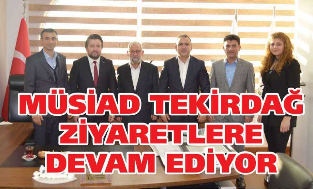 Müsiad Tekirdağ Ziyaretlere Devam Ediyor