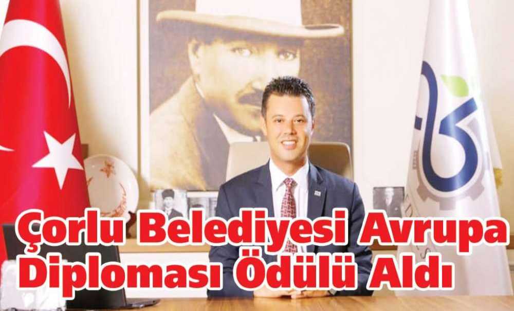 Çorlu Belediyesi Avrupa Diploması Ödülü Aldı