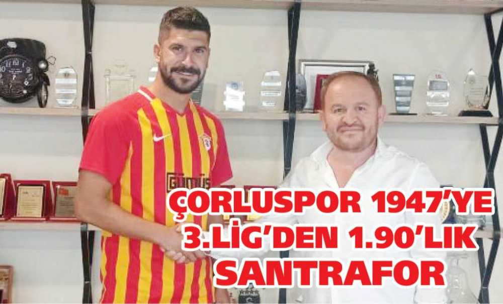 Çorluspor 1947'ye 3.lig'den 1.90'lık Santrafor