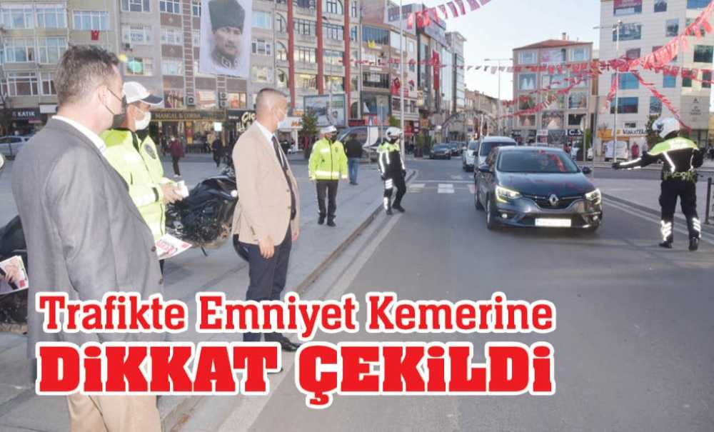 Trafikte Emniyet Kemerine Dikkat Çekildi