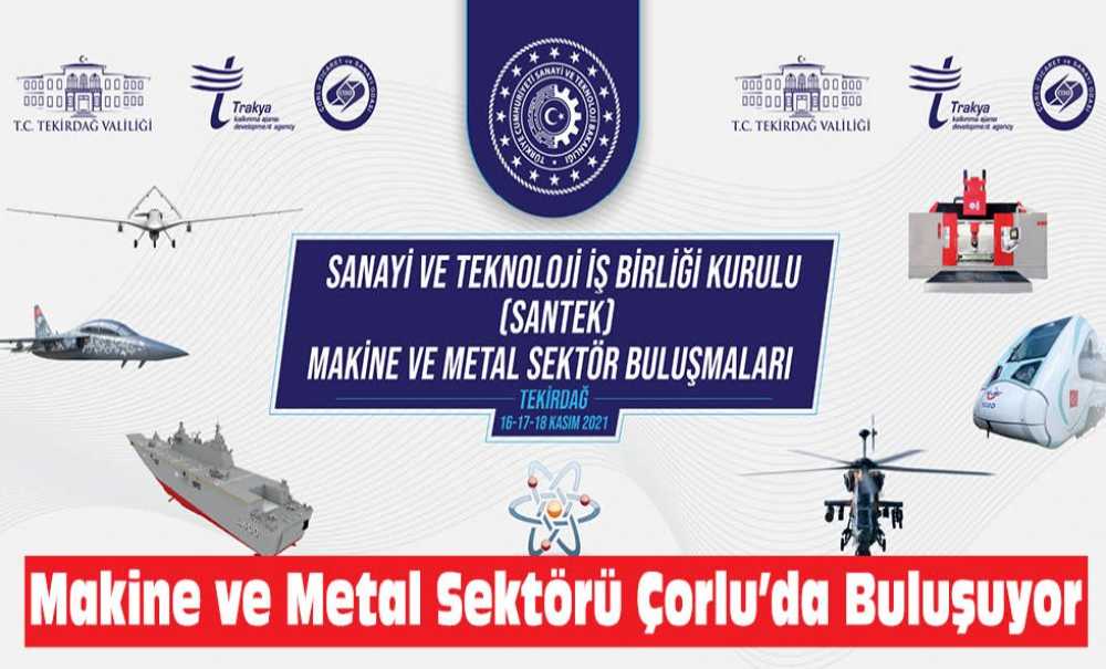 Makine Ve Metal Sektörü Çorlu'da Buluşuyor
