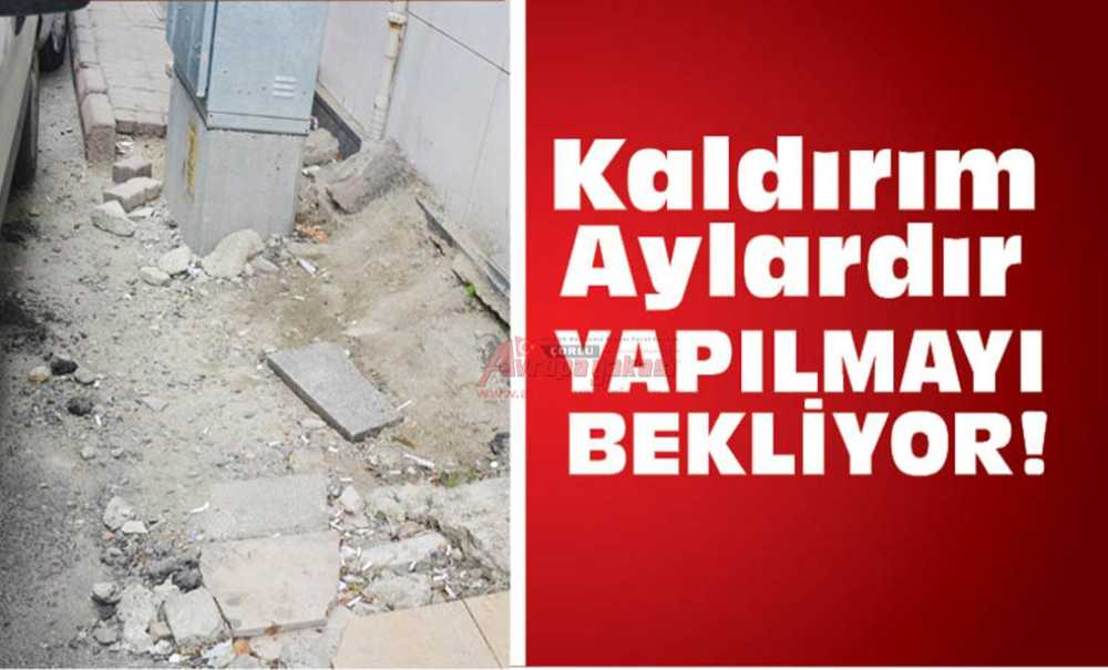 Kaldırım Aylardır Yapılmayı Bekliyor!