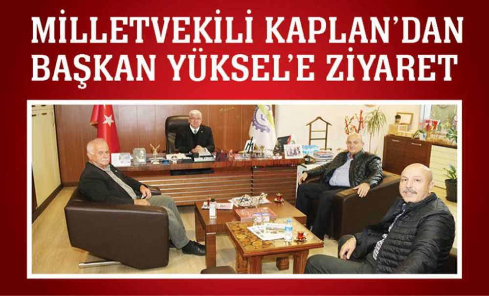 Milletvekili Kaplan'dan Başkan Yüksel'e Ziyaret