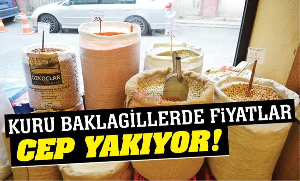 Kuru Baklagillerde Fiyatlar Cep Yakıyor!