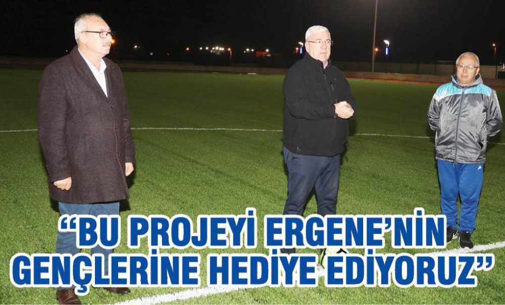 “Bu Projeyi Ergene'nin Gençlerine Hediye Ediyoruz”